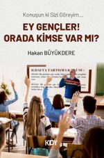 Ey Gençler! Orada Kimse Var mı?