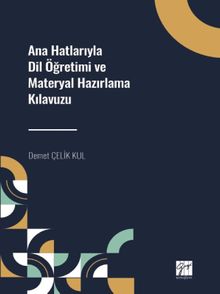 Ana Hatlarıyla Dil Öğretimi ve Materyal Hazırlama Kılavuzu