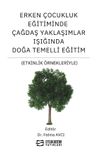 Erken &Ccedil;ocukluk Eğitiminde &Ccedil;ağdaş Yaklaşımlar Işığında Doğa Temelli Eğitim (Etkinlik &Ouml;rnekleriyle)