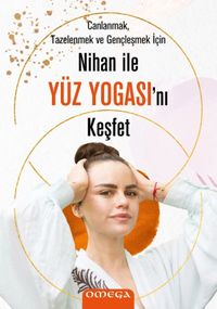 Nihan ile Yüz Yogasını Keşfet