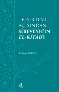 Tefsir İlmi Açısından Sîbeveyh'in el-Kitab'ı