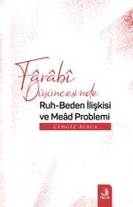 Farabî Düşüncesinde Ruh-Beden İlişkisi ve Mead Problemi