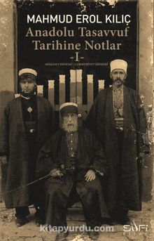 Anadolu Tasavvuf Tarihine Notlar 1 - Osmanlı Dönemi – Cumhuriyet Dönemi
