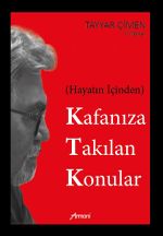 Hayatın İçinden Kafanıza Takılan Konular
