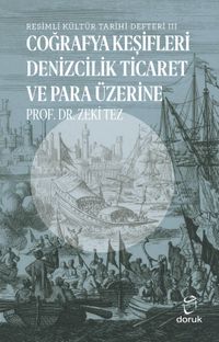 Coğrafya Keşifleri Denizcilik Ticaret ve Para Üzerine / Resimli Kültür Tarihi Defteri III 