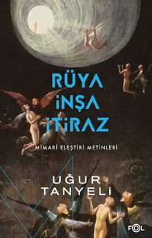 Rüya, İnşa, İtiraz & Mimari Eleştiri Metinleri