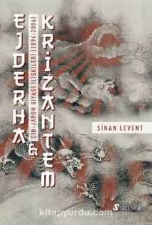 Ejderha - Krizantem: Çin-Japon Siyasi İlişkileri (1894-2006)