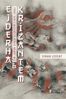 Ejderha - Krizantem: Çin-Japon Siyasi İlişkileri (1894-2006)