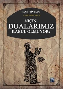Niçin Dualarımız Kabul Olmuyor?