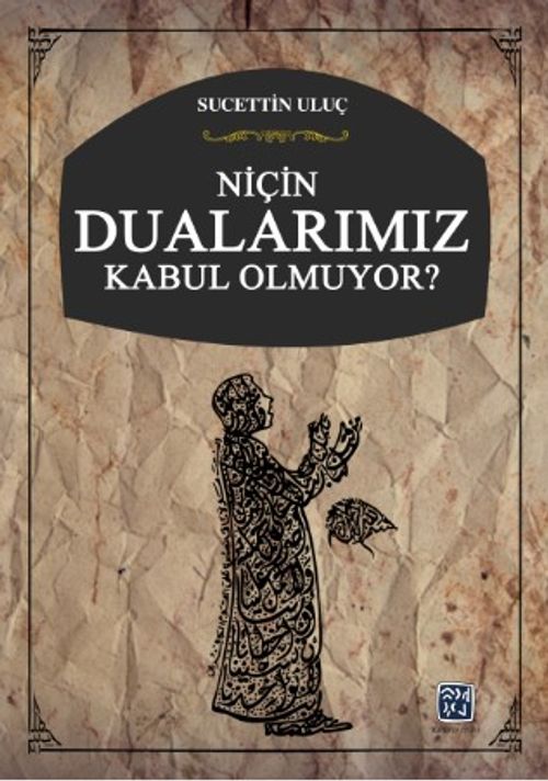 Niçin Dualarımız Kabul Olmuyor?