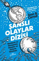 Şanslı Olaylar Dizisi & Rastlantı ve Gezegenin, Hayatın ve Sizlerin Varoluşu