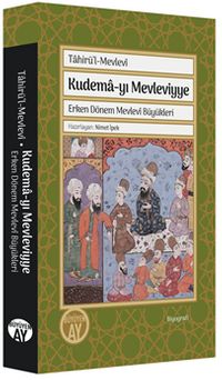 Kudema-yı Mevleviyye Erken Dönem Mevlevî Büyükleri
