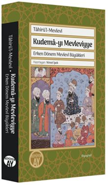 Kudema-yı Mevleviyye Erken Dönem Mevlevî Büyükleri