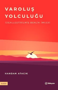 Varoluş Yolculuğu & İdealleştirilmiş Benlik İmgesi