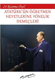 24 Kasım’a Özel - Atatürk’ün Öğretmen Heyetlerine Yönelik Demeçleri
