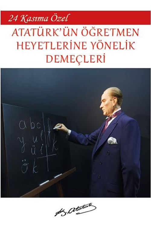24 Kasım'a Özel - Atatürk'ün Öğretmen Heyetlerine Yönelik Demeçleri