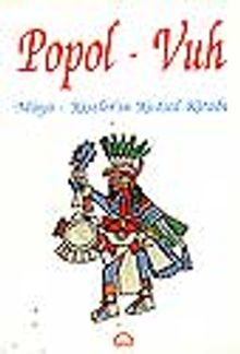 Popol - Vuh / Maya - Kişiler'in Kutsal Kitabı