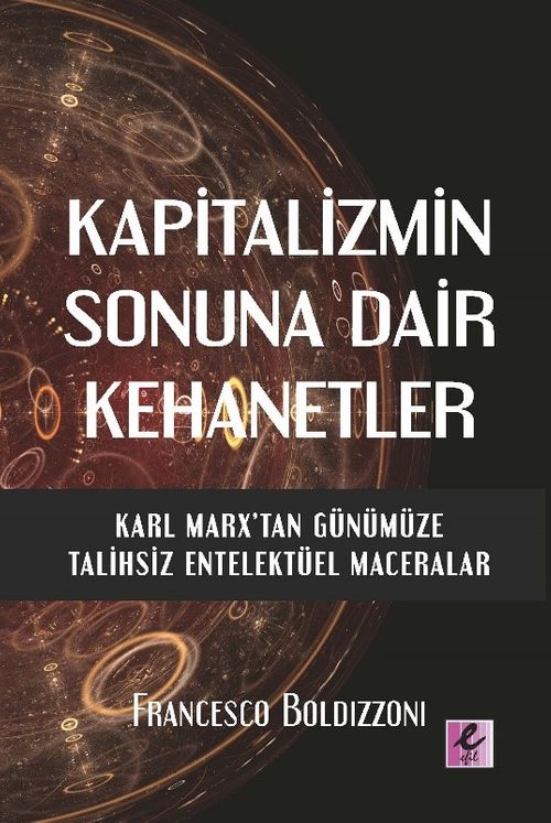 Kapitalizmin Sonuna Dair Kehanetler Karl Marx'tan Günümüze Talihsiz Entelektüel Maceralar