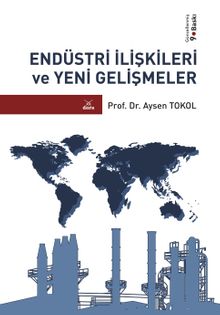 Endüstri İlişkileri ve Yeni Gelişmeler