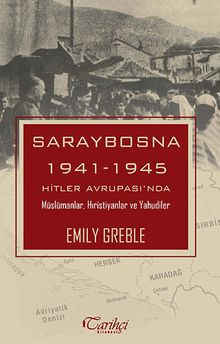 Saraybosna & 1941-1945 Hitler Avrupası'nda Müslümanlar, Hıristiyanlar ve Yahudiler
