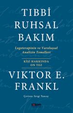 Tıbbi Ruhsal Bakım & Logoterapinin ve Varoluşsal Analizin Temelleri
