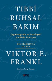 Tıbbi Ruhsal Bakım & Logoterapinin ve Varoluşsal Analizin Temelleri