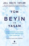 T&uuml;m Beyin ile Yaşam & Se&ccedil;im Yapmanın Anatomisi ve Yaşamımızı Y&ouml;nlendiren D&ouml;rt Karakter