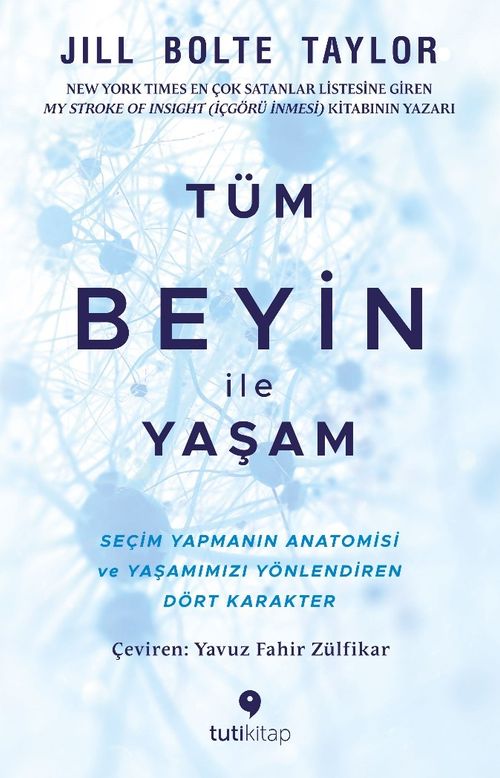 Tüm Beyin ile Yaşam & Seçim Yapmanın Anatomisi ve Yaşamımızı Yönlendiren Dört Karakter