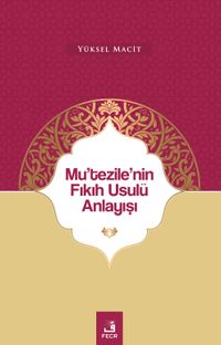 Mu'tezile'nin Fıkıh Usulü Anlayışı