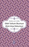 Dilek Tuttum Okunsun Ahım Arşa Dokunsun