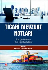 Ticari Mevzuat Notları Ticari İşletme Hukuku ve Deniz Ticareti Hukuku Bilgisi