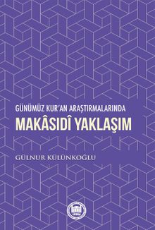 Günümüz Kur'an Araştırmalarında Makasıdî Yaklaşım