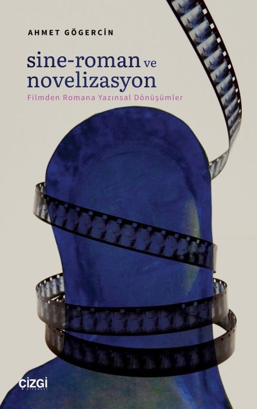 Sine-Roman ve Novelizasyon & Filmden Romana Yazınsal Dönüşümler