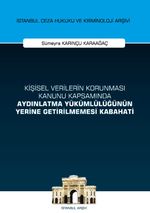 Kişisel Verilerin Korunması Kanunu Kapsamında Aydınlatma Yükümlülüğünün Yerine Getirilmemesi Kabahati İstanbul Ceza Hukuku ve Kriminoloji Arşivi Yayın No: 53
