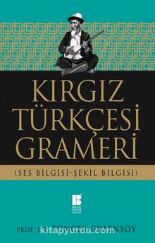 Kırgız Türkçesi Grameri (Ses Bilgisi-Şekil Bilgisi) - Prof. Dr. Tuncer Gülensoy