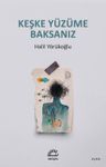 Keşke Yüzüme Baksanız