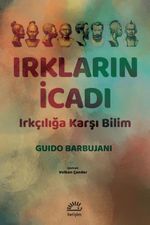 Irkların İcadı & Irkçılığa Karşı Bilim
