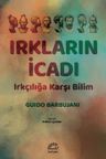 Irkların İcadı &amp; Irkçılığa Karşı Bilim