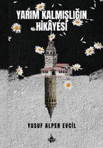 Yarım Kalmışlığın Hikayesi