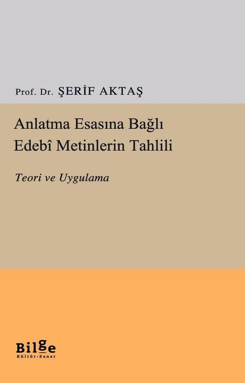 Anlatma Esasına Bağlı Edebi Metinlerin Tahlili & Teori ve Uygulama