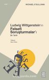 Ludwig Wittgenstein’ın Felsefi Soruşturmalar’ı & Bir Tahlil