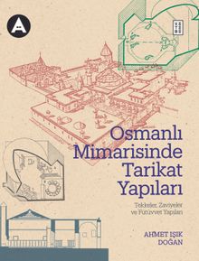 Osmanlı Mimarisinde Tarikat Yapıları, & Tekkeler, Zaviyeler ve Benzer Nitelikteki Fütuvvet Yapılar