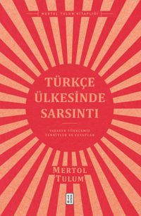 Türkçe Ülkesinde Sarsıntı & Yaşayan Türkçemiz – Tenkitler ve Cevaplar