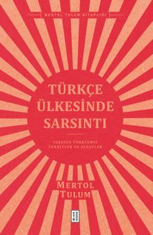 Türkçe Ülkesinde Sarsıntı & Yaşayan Türkçemiz – Tenkitler ve Cevaplar