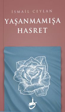 Yaşanmamışa Hasret