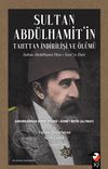 Sultan Abd&uuml;lhamit'in Tahttan İndirilişi ve &Ouml;l&uuml;m&uuml;