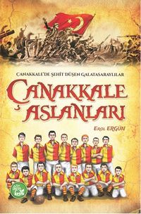 Çanakkale Aslanları / Çanakkale’de Şehit Düşen Galatasaraylılar
