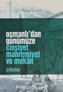 Osmanlıdan Günümüze Cinsiyet Mahremiyet ve Mekan