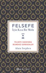 Felsefe İçin Kısa Bir Mola & Felsefe Hakkında Bilmeniz Gerekenler
