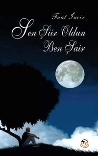 Sen Şiir Oldun Ben Şair